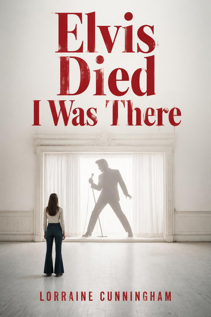 ELVIS DIED I WAS THERE